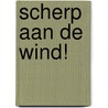 Scherp aan de wind! by Rita Verschuur