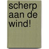 Scherp aan de wind! door Rita Verschuur