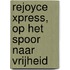 Rejoyce Xpress, op het spoor naar vrijheid