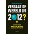 Vergaat de wereld in 2012?