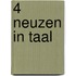 4 Neuzen in Taal