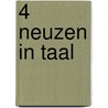 4 Neuzen in Taal door Monique van Kerchove