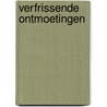 Verfrissende ontmoetingen door S. Verdonschot