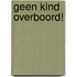 Geen kind overboord!