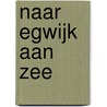 Naar Egwijk aan Zee door Annie M.G. Schmidt