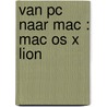 Van pc naar Mac : Mac OS X Lion door Jeroen Horlings