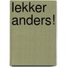 Lekker Anders! by Gea van der Wal