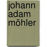 Johann Adam Möhler door L. Meulenberg