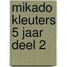 mikado Kleuters 5 jaar deel 2 by Unknown