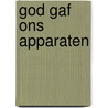 God gaf ons apparaten door Sylvia Hubers