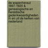 De Wapenheraut 1897-1920 & Genealogische en Heraldische Gedenkwaardigheden in en uit de Kerken van Nederland door Onbekend