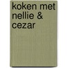 Koken met Nellie & Cezar by Nele Soors