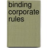 Binding Corporate Rules by Lokke Moerel