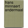 Frans Minnaert Andermaal door Paul Huys