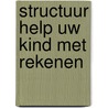 Structuur help uw kind met rekenen door Dzenana Hadziosmanovic Zdrnja