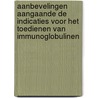Aanbevelingen aangaande de indicaties voor het toedienen van immunoglobulinen door Onbekend
