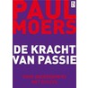 De kracht van passie door Paul Moers