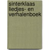 Sinterklaas liedjes- en verhalenboek door Onbekend