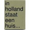 In Holland staat een huis... door M. Smulders