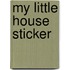 My little house sticker