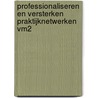 Professionaliseren en versterken praktijknetwerken VM2 by R. Berkers