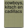 Cowboys, kitsch en cadillacs door Frank van der Heul