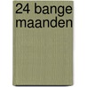 24 bange maanden door Onbekend