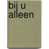 Bij U alleen by F. Bakker