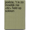 Poëzie, 't is zo moeilijk nie <br> Held op sokken door van der Sanden Linda