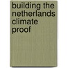 Building the Netherlands Climate Proof door W. Veerbeek