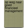 Op weg naar goed financieel management by Suzanne Witteveen