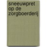 Sneeuwpret op de zorgboerderij door J. Koetsier-Schokker
