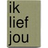 Ik lief jou