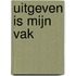 Uitgeven is mijn vak