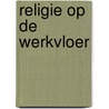 Religie op de werkvloer door F. Oldenhuis