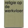Religie op de werkvloer by F. Oldenhuis