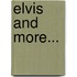 Elvis and More...