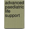 Advanced paediatric life support by Piet L. Leroy