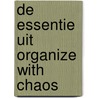 De essentie uit organize with chaos door Vincent Platenkamp