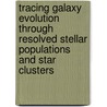 Tracing galaxy evolution through resolved stellar populations and star clusters by E. Silva Villa
