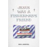 Jesus was a fisherman's friend door Paul Abspoel