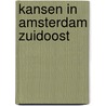 Kansen in Amsterdam Zuidoost door J. Zandijk