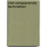 Niet-verspanende technieken door Cremers François