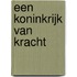Een Koninkrijk van Kracht