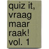 QUIZ IT, Vraag maar raak! vol. 1 door Onbekend