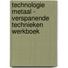 Technologie metaal - Verspanende technieken Werkboek door François Cremers