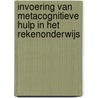 Invoering van metacognitieve hulp in het rekenonderwijs door W.D. de Kock