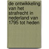 De ontwikkeling van het strafrecht in Nederland van 1795 tot heden by A.G. Bosch