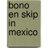 Bono en Skip in Mexico