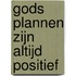 Gods plannen zijn altijd positief